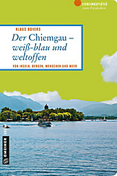Lieblingsplätze im GMEINER-Verlag: Der Chiemgau - weiß-blau und weltoffen - eBook - Klaus Bovers,