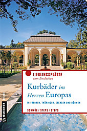 Lieblingsplätze im GMEINER-Verlag: Kurbäder im Herzen Europas - eBook - Friederike Schmöe, Carsten Steps, Petra Steps,