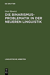 Linguistische Arbeiten: 28 Die Binarismus-Problematik in der neueren Linguistik - eBook - Gert Henrici,