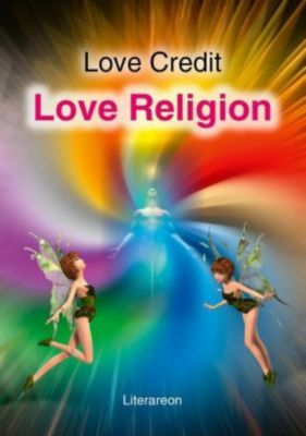 Love Religion. Love Credit, - Buch - Love Credit,