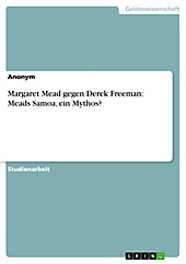Margaret Mead gegen Derek Freeman: Meads Samoa, ein Mythos? - eBook - -,