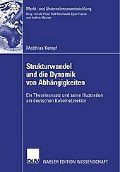 Markt- und Unternehmensentwicklung Markets and Organisations: Strukturwandel und die Dynamik von Abhängigkeiten - eBook - Matthias Kempf,