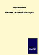 Marokko - Reiseschilderungen. Siegfried Genthe, - Buch - Siegfried Genthe,