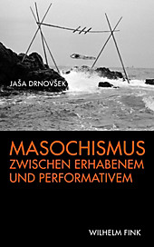 Masochismus zwischen Erhabenem und Performativem - eBook - Jasa Drnovsek,