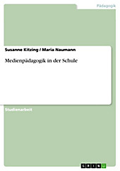 Medienpädagogik in der Schule - eBook - Maria Naumann, Susanne Kitzing,