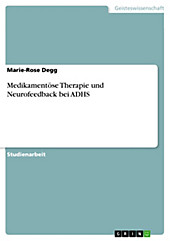 Medikamentöse Therapie und Neurofeedback bei ADHS - eBook - Marie-Rose Degg,