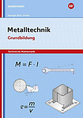 Metalltechnik - Technische Mathematik: Grundbildung Arbeitsheft