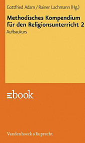 Methodisches Kompendium für den Religionsunterricht 2 - eBook - Rainer Lachmann, Gottfried Adam,