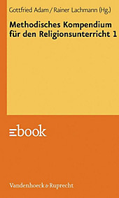 Methodisches Kompendium für den Religionsunterricht 1 - eBook - Rainer Lachmann, Gottfried Adam,