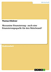 Mezzanine Finanzierung - auch eine Finanzierungsquelle für den Mittelstand? - eBook - Thomas Klöckner,
