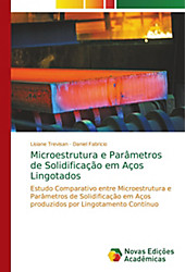 Microestrutura e Parâmetros de Solidificação em Aços Lingotados. Daniel Fabricio, Lisiane Trevisan, - Buch - Daniel Fabricio, Lisiane Trevisan,