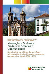 Mineração e Dinâmica Produtiva: Desafios e Oportunidades. Mariana Medeiros Pereira Leite Pedrosa Nahas, Luiz Carlos S. Ribeiro, André Braz Golgher,... - Mariana Medeiros Pereira Leite Pedrosa Nahas, Luiz Carlos S. Ribeiro, André Braz Golgher,