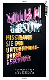Misstrauen Sie dem unverwechselbaren Geschmack - eBook - William Gibson,