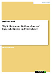 Möglichkeiten der Einflussnahme auf logistische Kosten im Unternehmen - eBook - Steffen Kolod,