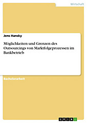 Möglichkeiten und Grenzen des Outsourcings von Marktfolgeprozessen im Bankbetrieb - eBook - Jens Hansky,