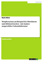 Morphosyntax am Beispiel des Mittellatein und Altfranzösischen - mit Analyse ausgewählter Sekundärliteratur - eBook - Mark Möst,