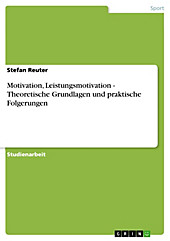 Motivation, Leistungsmotivation - Theoretische Grundlagen und praktische Folgerungen - eBook - Stefan Reuter,