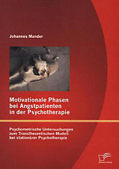 Motivationale Phasen bei Angstpatienten in der Psychotherapie: Psychometrische Untersuchungen zum Transtheoretischen Mod. Johannes Mander, - Buch - Johannes Mander,