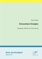 Nachhaltigkeit: Erneuerbare Energien: Erzeugung, Vertrieb und Finanzierung - eBook - Diana Reibel,