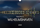 Nachts in Wilhelmshaven Edition mit maritimen Motiven (Wandkalender 2020 DIN A4 quer) - Kalender - Stephan Giesers,