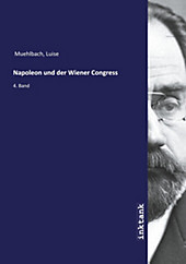 Napoleon und der Wiener Congress. Luise Muehlbach, - Buch - Luise Muehlbach,