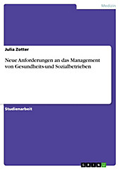 Neue Anforderungen an das Management von Gesundheits-und Sozialbetrieben Julia Zotter Author