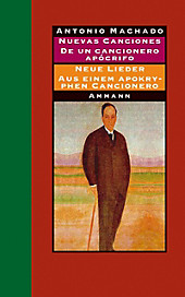 Neue Lieder 1917-1930; Aus einem apokryphen Cancionero 1924-1936. Antonio Machado, - Buch - Antonio Machado,