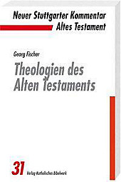 Neuer Stuttgarter Kommentar, Altes Testament: Bd.31 Theologien des Alten Testaments. Georg Fischer, - Buch - Georg Fischer,