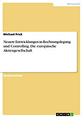 Neuere Entwicklungen in Rechnungslegung und Controlling - Die europäische Aktiengesellschaft - eBook - Michael Frick,