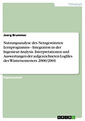 Nutzungsanalyse des Netzgestützten Lernprogramms - Integration in der Ingenieur-Analysis. Interpretationen und Auswertungen der aufgezeichneten... - Joerg Brummer,