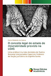O conceito legal de estado de miserabilidade previsto na LOAS. Carlos Modanês dos Santos, - Buch - Carlos Modanês dos Santos,