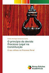 O princípio do devido Processo Legal na Constituição. Carlos Henrique Generoso Costa, - Buch - Carlos Henrique Generoso Costa,