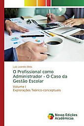 O Profissional como Administrador - O Caso da Gestão Escolar. Luís Leandro Dinis, - Buch - Luís Leandro Dinis,