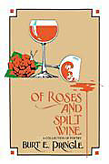 Of Roses and Spilt Wine. Burt E. Pringle, - Buch - Burt E. Pringle,