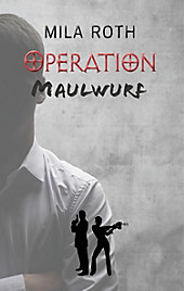 Operation Maulwurf - eBook - Mila Roth,