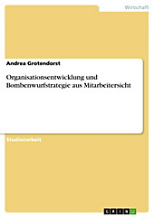 Organisationsentwicklung und Bombenwurfstrategie aus Mitarbeitersicht - eBook - Andrea Grotendorst,