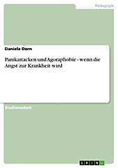 Panikattacken und Agoraphobie - wenn die Angst zur Krankheit wird - eBook - Daniela Dorn,
