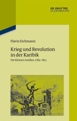 Pariser Historische Studien: 112 Krieg und Revolution in der Karibik - eBook - Flavio Eichmann,