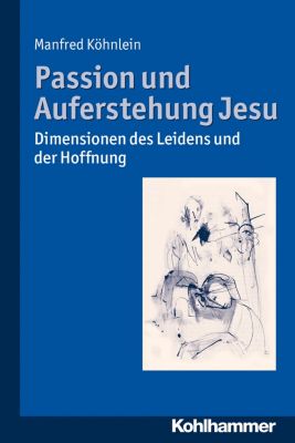 Passion und Auferstehung Jesu - eBook - Manfred Köhnlein,