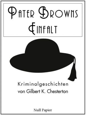 Pater Brown bei Null Papier: Pater Browns Einfalt - eBook - Gilbert K. Chesterton,
