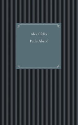 Pauls Abend - eBook - Alex Gfeller,