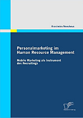Personalmarketing im Human Resource Management: Mobile Marketing als Instrument des Recruitings. Krasimira Nencheva, - Buch - Krasimira Nencheva,