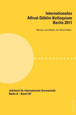 Peter Lang AG, Internationaler Verlag der Wissenschaften: Internationales Alfred-Doeblin-Kolloquium- Berlin 2011 - eBook