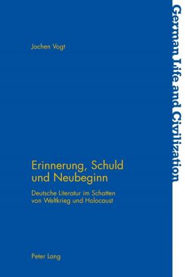 Peter Lang AG, Internationaler Verlag der Wissenschaften: Erinnerung, Schuld und Neubeginn - eBook - Jochen Vogt,