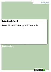 Peter Petersen - Die Jena-Plan-Schule - eBook - Sebastian Schmid,