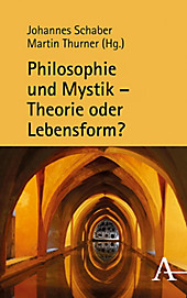 Philosophie und Mystik - Theorie oder Lebensform?