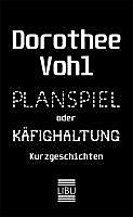 Planspiel oder Käfighaltung - eBook - Dorothee Vohl,