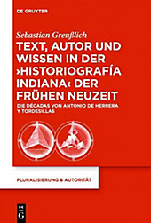 Pluralisierung & Autorität: 33 Text, Autor und Wissen in der 'historiografía indiana' der Frühen Neuzeit - eBook - Sebastian Greußlich,