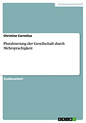 Pluralisierung der Gesellschaft durch Mehrsprachigkeit - eBook - Christine Cornelius,