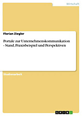 Portale zur  Unternehmenskommunikation - Stand, Praxisbeispiel und Perspektiven - eBook - Florian Ziegler,